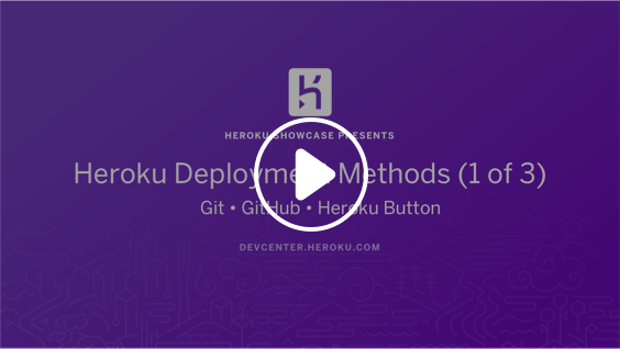 Play Three Popular Ways to Deploy to Heroku